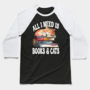 All I Need Is Books And Cats Cute Book Obsessed Baseball T-Shirt